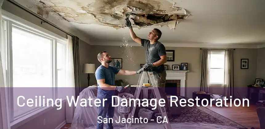 Ceiling Water Damage Restoration San Jacinto - CA
