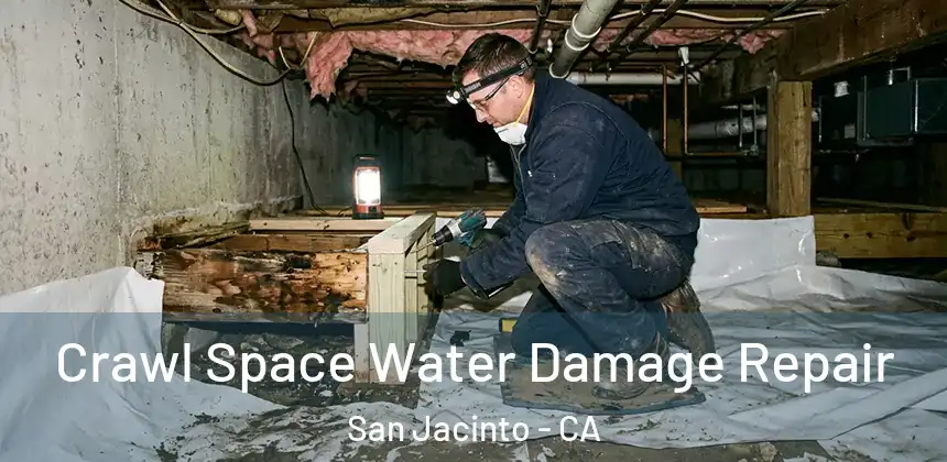  Crawl Space Water Damage Repair San Jacinto - CA