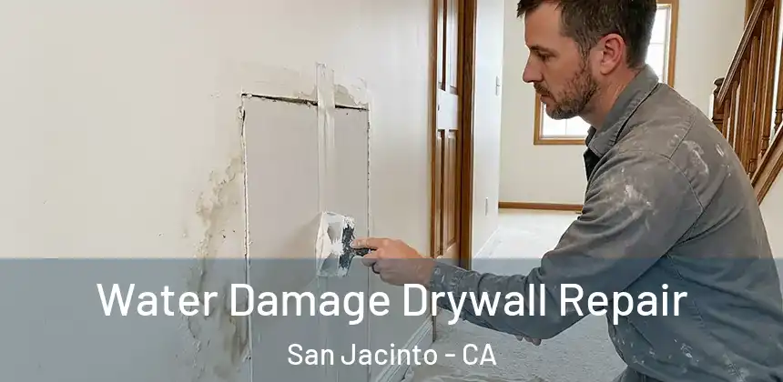 Water Damage Drywall Repair San Jacinto - CA
