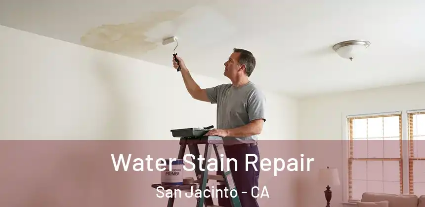  Water Stain Repair San Jacinto - CA